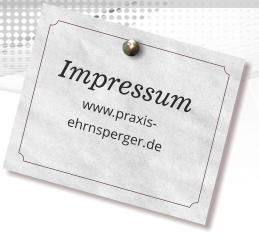 Impressum www.praxis-ehrnsperger.de